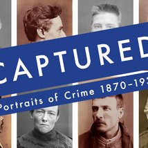 Captured: Portraits of Crime 1870 to 1930