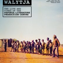 Wangka Walytja - The Life and Times of the Papunya Literature Production Centre